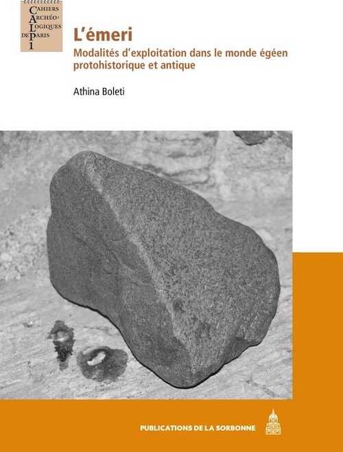 L'émeri. Modalités d'exploitation dans le monde égéen protohistorique et antique, 2017, 310 p.