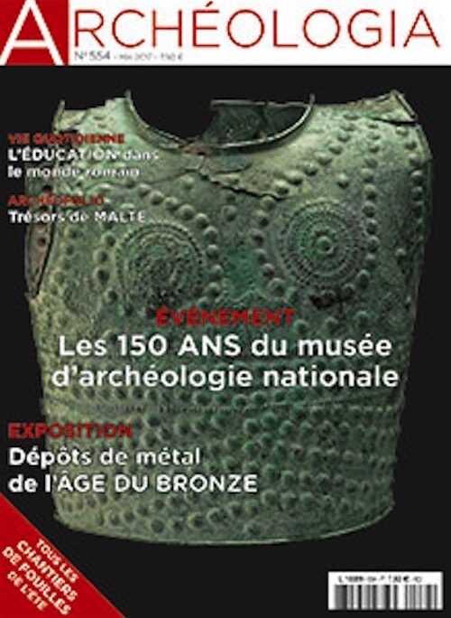 n°554. Mai 2017. Dossier : Les 150 ans du Musée d'archéologie nationale.