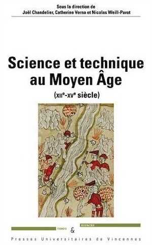 Science et technique au Moyen Age (XIIe-XVe siècle), 2017, 436 p.