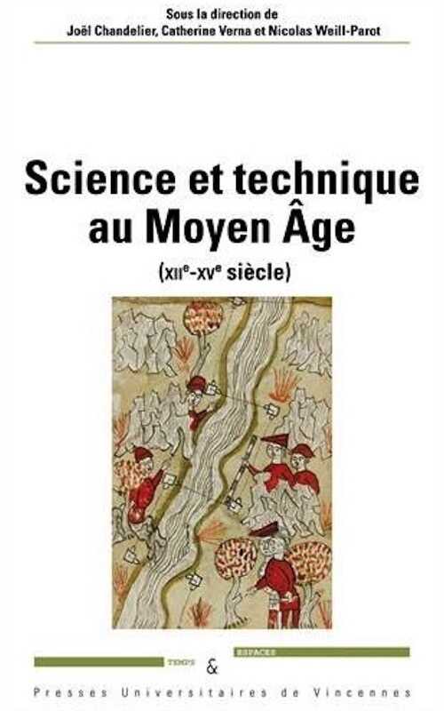 Science et technique au Moyen Age (XIIe-XVe siècle), 2017, 436 p.