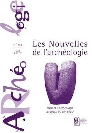 n°147, mars 2017. Musées d'archéologie au début du XXIe siècle.