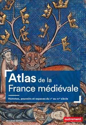 Atlas de la France médiévale. Hommes, pouvoirs et espaces, du Ve au XVe siècle, 2020, 96 p.