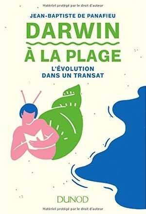 Darwin à la plage. L'Evolution dans un transat, 2023, nvlle éd., 176 p.