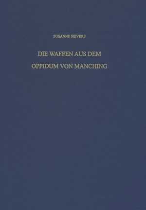 Die Waffen aus dem Oppidum von Manching, 2010, 182 p.