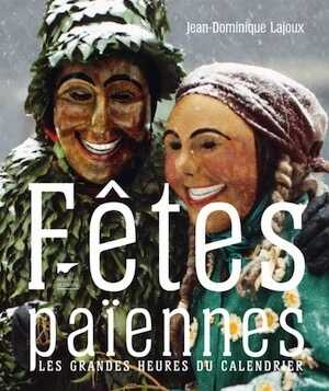 Fêtes païennes. Les grandes heures du calendrier, 2016, 336 p.
