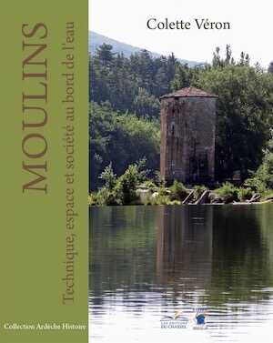 ÉPUISÉ - Moulins. Technique, espace et société au bord de l'eau, 2017, 664 p.