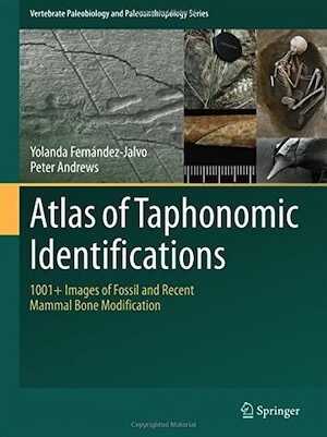 Atlas of Taphonomic Identifications. 1001+ Images of Fossil and Recent Mammal Bone Modification, 2016, 359 p.