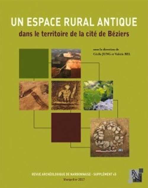 Un espace rural antique dans le territoire de la cité de Béziers, (suppl. 45 RAN), 2017, 574 p.