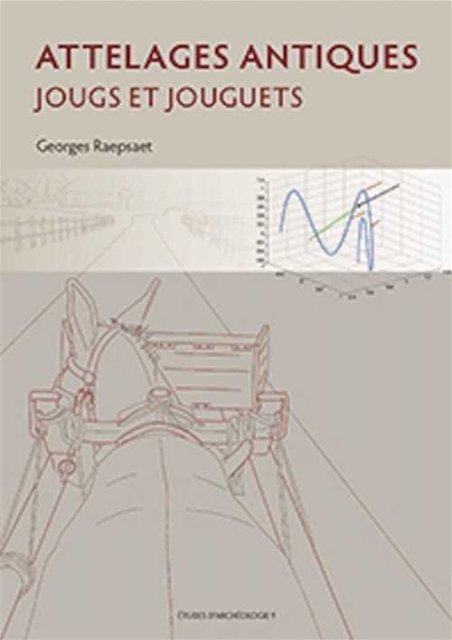 Attelages antiques. Jougs et jouguets, 2016, 189 p.
