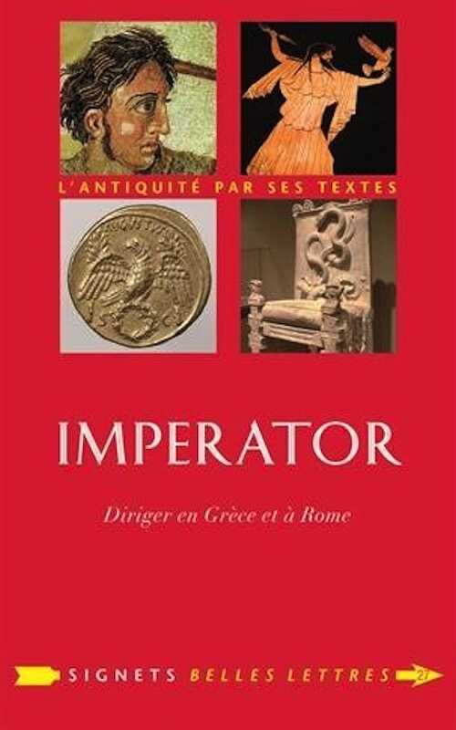 Imperator. Diriger en Grèce et à Rome, 2017, 352 p.