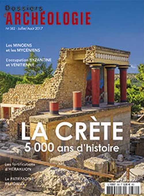 n°382, juillet-août 2017. Dossier : La Crète, 5000 ans d'histoire.