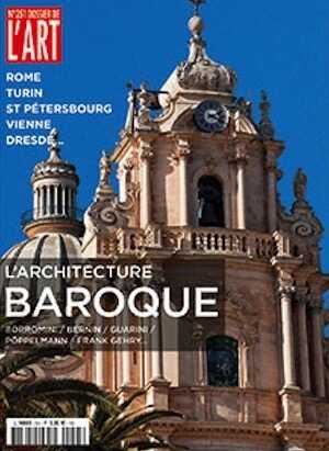 n°251, juillet-août 2017. L'architecture baroque. Borromini / Bernin / Guarini / Pöppelmann / Frank Gehry...