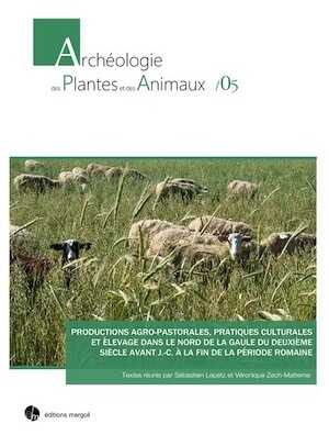 Productions agro-pastorales, pratiques culturales et élevage dans le nord de la Gaule du deuxième siècle avant J.-C. à la fin de la période romaine, (actes table ronde int. Institut National d'Histoire de l'Art (Paris), mars 2016), 2017, 154 p.
