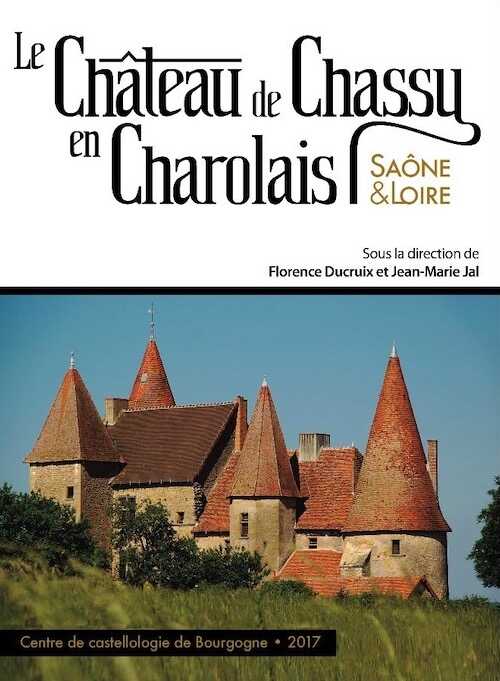 Le château de Chassy en Charolais. Saône-et-Loire, 2017, 140 p.