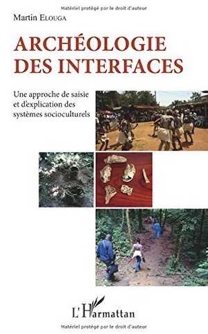 Archéologie des interfaces. Une approche de saisie et d'explication des systèmes socioculturels, 2017, 160 p.