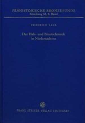 Der Hals- und Brustschmuck in Niedersachsen, (Prähistorische Bronzefunde XI,8), 2016, 300 p.