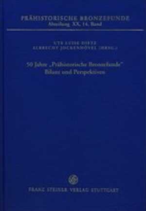 50 Jahre „Prähistorische Bronzefunde“. Bilanz und Perspektiven, (Prähistorische Bronzefunde XX, XIV), 2016, 420 p.