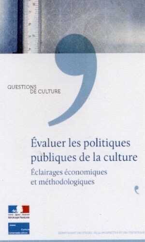 Evaluer les politiques publiques de la culture. Eclairages économiques et méthodologiques, 2017, 144 p.