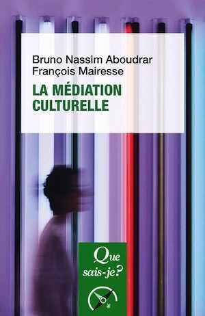 La médiation culturelle, (Que sais-je ?), 2022.