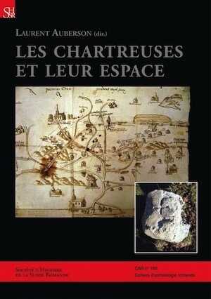 Les chartreuses et leur espace. Actes du colloque tenu à Arzier (canton de Vaud, Suisse) en 2008 et études diverses, (CAR 160), 2016, 246 p.