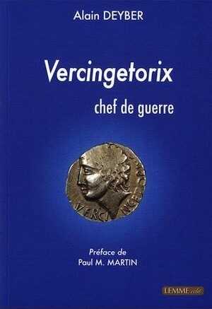 ÉPUISÉ - Vercingetorix, chef de guerre, 2019, 3e éd. revue et aigmentée, 260 p.
