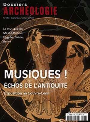 n°383, septembre-octobre 2017. Dossier : Musiques ! Echos de l'Antiquité.