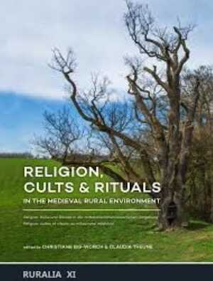 Religion, cults & rituals in the medieval rural environment / Religion, Kulte und Rituale in der mittelalterlichen bäuerlichen Umgebung /Religion, cultes et rituels au milieu rural médiéval, 2017, 400 p.