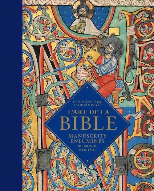 ÉPUISÉ - L'art de la Bible. Manuscrits enluminés du monde médiéval, 2017, 336 p., 225 ill. coul.
