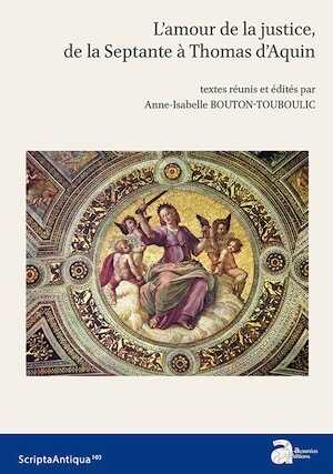 L'amour de la justice, de la Septante à Thomas d'Aquin, 2017, 374 p.