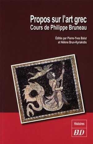 Propos sur l'art grec. Cours de Philippe Bruneau, 2017, 294 p.