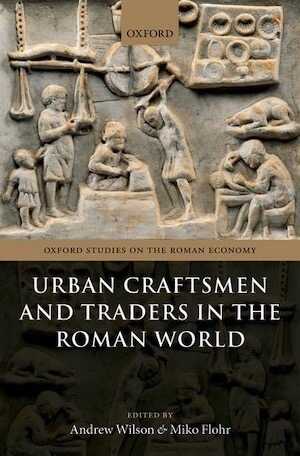 Urban Craftsmen and Traders in the Roman World, 2016, 432 p.