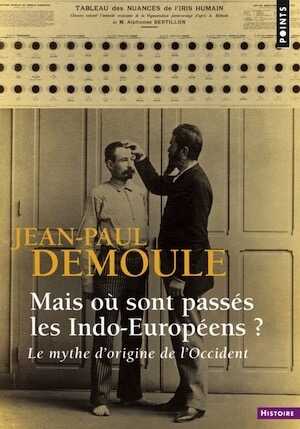 Mais où sont passés les Indo-Européens ? Le mythe d'origine de l'Occident, 2017, 826 p., édition revue et augmentée. Poche