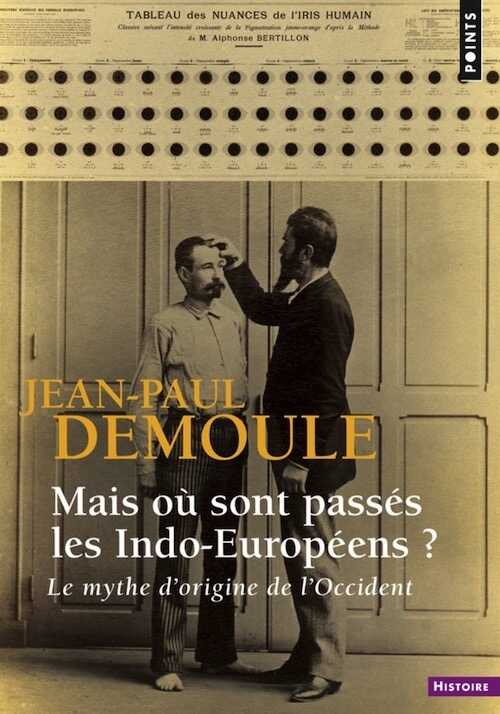 Mais où sont passés les Indo-Européens ? Le mythe d'origine de l'Occident, 2017, 826 p., édition revue et augmentée. Poche