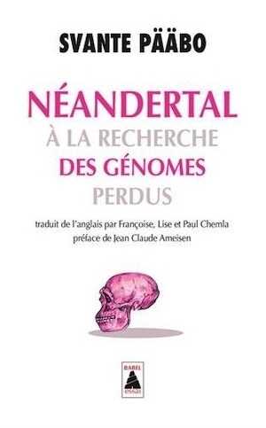 Néandertal. A la recherche des génomes perdus, 2017, 400 p. Poche