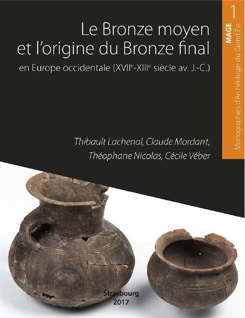 Le Bronze moyen et l'origine du Bronze final en Europe occidentale, de la Mer du Nord à la Méditerranée, (MAGE 1), 2017.