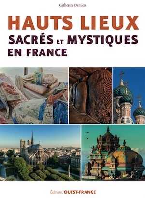Hauts lieux sacrés et mystiques en France, 2017, 288 p.