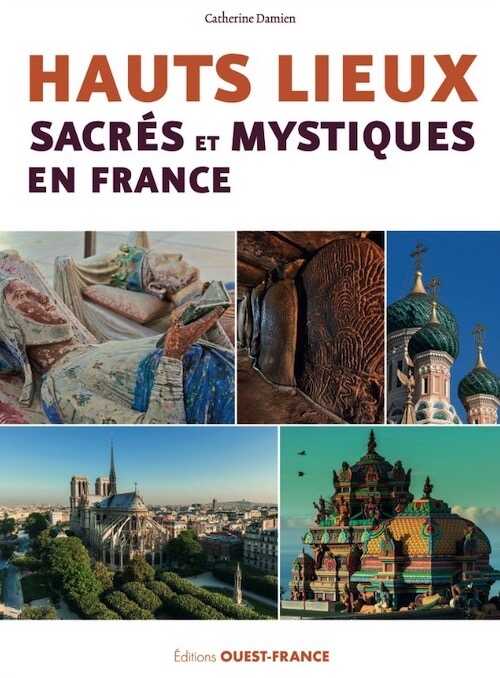 Hauts lieux sacrés et mystiques en France, 2017, 288 p.