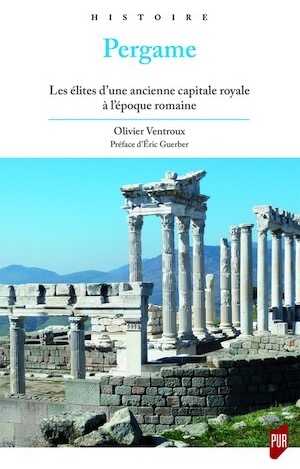Pergame. Les élites d'une ancienne capitale royale à l'époque romaine, 2017, 200 p.