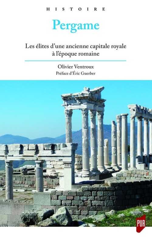 Pergame. Les élites d'une ancienne capitale royale à l'époque romaine, 2017, 200 p.