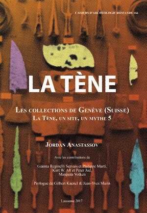 La Tène. Les collections de Genève (Suisse). La Tène, un site, un mythe 5, (CAR 166), 2017, 192 p.