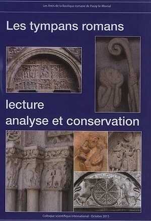 Les tympans romans. Lecture, analyse et conservation, 2016, 91 p.