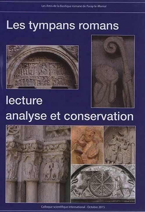 Les tympans romans. Lecture, analyse et conservation, 2016, 91 p.