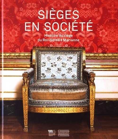 Sièges en société. Histoire du siège du Roi-Soleil à Marianne, 2017, 253 p.