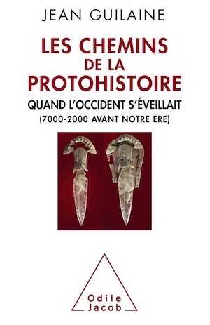 Les Chemins de la protohistoire. Quand l'Occident s'éveillait (7000-2000 avant notre ère), 2017, 251 p.