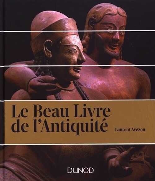 ÉPUISÉ - Le Beau Livre de l'Antiquité, 2017, 392 p.