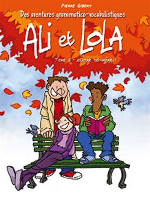 Des aventures grammatico-vocabulistiques d'Ali & Lola. Tome 2, Avatar toi-même !, 2017, 48 p. BANDE DESSINÉE Jeunesse