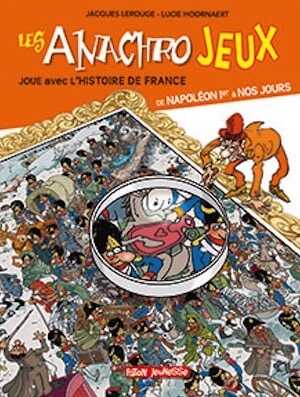 Les anachrojeux. Joue avec l'histoire de France de Napoléon Ier à nos jours, 2017, 48 p. Livre Jeunesse