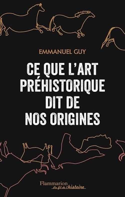 Ce que l'art préhistorique dit de nos origines, 2017, 513 p.