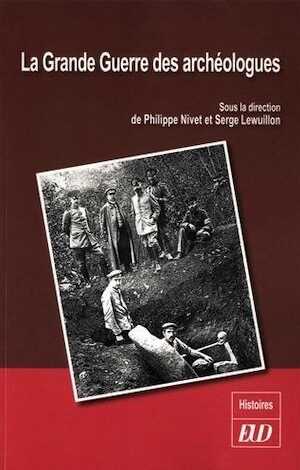 La Grande Guerre des archéologues, 2017, 326 p.