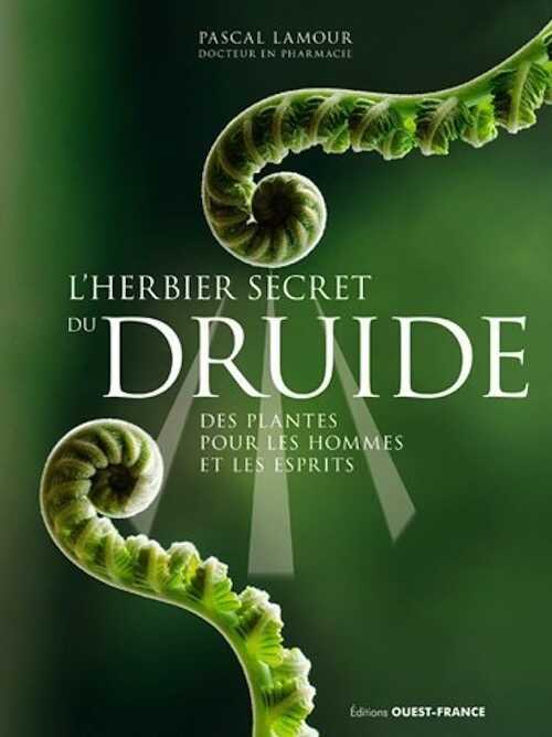 ÉPUISÉ - L'herbier secret du druide. Des plantes pour les hommes et les esprits, 2022, 168 p.
